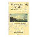 The New History Of The Italian South: The Mezzogiorno Revisited - Paperback