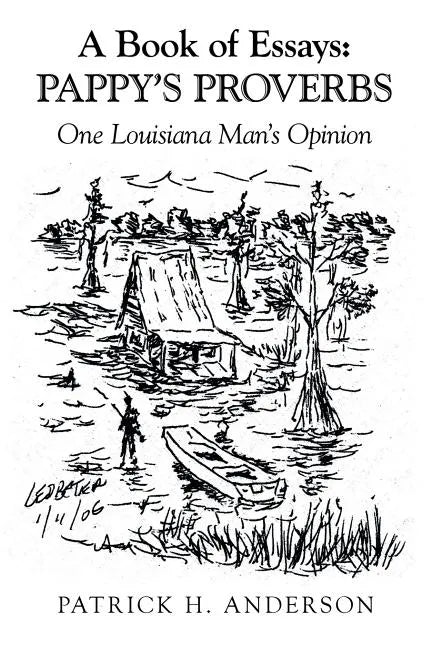 A Book of Essays: Pappy's Proverbs: One Louisiana Man's Opinion - Paperback