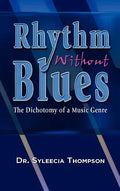 Rhythm Without Blues: The Dichotomy of a Music Genre - Hardcover
