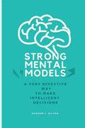 Strong mental models: A very effective way to make intelligent decisions - Paperback