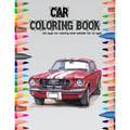 Car Coloring Book: 100 page car coloring book suitable for all ages - Paperback
