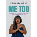 Me Too: A Therapist's Journey to Heal, Find Liberation, & Joy - Paperback