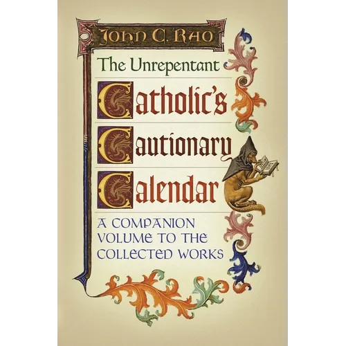 The Unrepentant Catholic's Cautionary Calendar: A Companion Volume to the Collected Works - Paperback