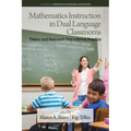 Mathematics Instruction in Dual Language Classrooms: Theory and Research That Informs Practice - Paperback