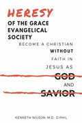 Heresy of the Grace Evangelical Society: Become a Christian without Faith in Jesus as God and Savior - Paperback