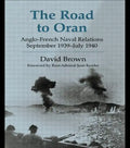 The Road to Oran: Anglo-French Naval Relations, September 1939-July 1940 - Paperback