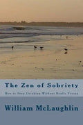 The Zen of Sobriety: How to Stop Drinking Without Really Trying - Paperback