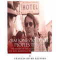 Jim Jones and the Peoples Temple: The History of the Most Notorious Cult and Mass Murder-Suicide in American History - Paperback