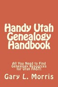 Handy Utah Genealogy Handbook: All You Need to Find Genealogy Resources for Utah FAST! - Paperback