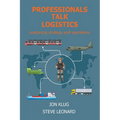 Professionals Talk Logistics: Sustaining Strategy and Operations - Paperback