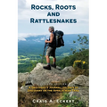 Rocks, Roots and Rattlesnakes (Revised Edition): A Geologist's Journal: 150 Days of Discovery on the Appalachian Trail - Paperback
