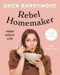 Rebel Homemaker: Food, Family, Life - Hardcover