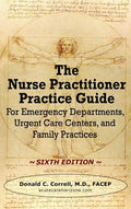 The Nurse Practitioner Practice Guide - SIXTH EDITION: For Emergency Departments, Urgent Care Centers, and Family Practices - Hardcover