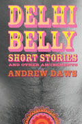 Delhi Belly: SHORT STORIES and other amusements - Paperback