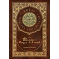 The Murder of Roger Ackroyd (Royal Collector's Edition) (Case Laminate Hardcover with Jacket) - Hardcover