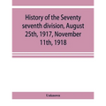 History of the Seventy seventh division, August 25th, 1917, November 11th, 1918 - Paperback