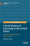 A Brief History of Schooling in the United States: From Pre-Colonial Times to the Present - Hardcover