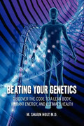 Beating Your Genetics: Discover the Code to a Lean Body, Vibrant Energy, and Ultimate Health - Paperback