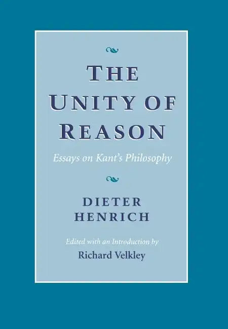 The Unity of Reason: Essays on Kant's Philosophy - Hardcover