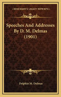 Speeches and Addresses by D. M. Delmas (1901) - Hardcover