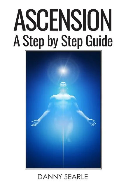 Ascension: A Step by Step Guide - Paperback