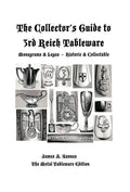 The Collector's Guide to 3rd Reich Tableware (Monograms, Logos, Maker Marks Plus History): The Metal Tableware Edition - Hardcover