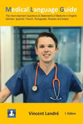Medical Language Guide: The most important Questions & Statements of Medicine in English, German, Spanish, French, Portuguese, Russian and Arabic. - Paperback