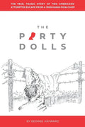 The Party Dolls: The True, Tragic Story of Two Americans' Attempted Escape from a 1969 Hanoi POW Camp - Paperback