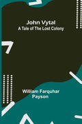 John Vytal: A Tale of the Lost Colony - Paperback
