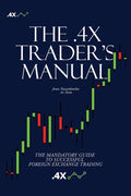 The .4x Trader's Manual: The Mandatory Guide to Successful Foreign Exchange Trading - Paperback