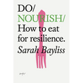Do Nourish: How to Eat for Resilience - Paperback