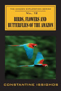 Birds, Flowers and Butterflies of the Amazon: The Amazon Exploration Series - Paperback