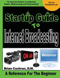 Startup Guide To Internet Broadcasting: Learn how to start our own Internet TV, Radio, Podcast and more - Paperback