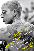 Philosophy for Spiders: On the Low Theory of Kathy Acker - Hardcover