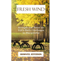Fresh Wind: Strength and Power for Life's Daily Challenges in Discipleship - Paperback