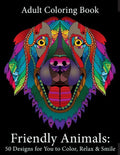 Adult Coloring Book: Friendly Animals: 50 Animals for You to Color, Relax & Smile - Paperback