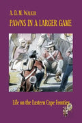 Pawns in a larger game: Life on the Eastern Cape Frontier - Paperback