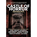Castle of Horror Anthology Volume One: A Collection of Stories from the Minds behind the Castle of Horror Podcast - Paperback