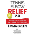 Tennis Elbow Relief 2.0: Serving up solutions for lateral epicondylitis - Paperback