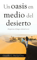 Un Oasis En Medio Del Desierto: Despierta El Fuego Celestial En Ti - Paperback