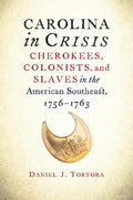 Carolina in Crisis: Cherokees, Colonists, and Slaves in the American Southeast, 1756-1763 - Paperback
