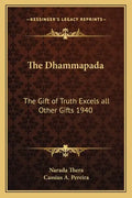 The Dhammapada: The Gift of Truth Excels All Other Gifts 1940 - Paperback