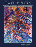 Two Rivers: Awakening to your inner aliveness through painting - Paperback