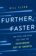 Further, Faster: The Vital Few Steps That Take the Guesswork out of Growth - Paperback