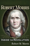 Robert Morris: Inside the Revolution - Paperback