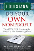Louisiana Do Your Own Nonprofit: The ONLY GPS You Need for 501c3 Tax Exempt Approval - Paperback