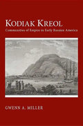 Kodiak Kreol: Communities of Empire in Early Russian America - Hardcover
