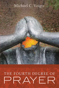 The Fourth Degree of Prayer - Paperback