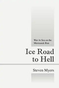 Ice Road to Hell: War at Sea on the Murmansk Run - Paperback