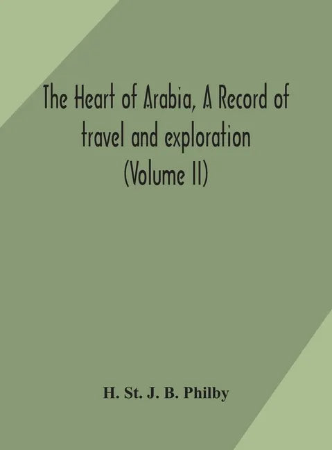 The heart of Arabia, a record of travel and exploration (Volume II) - Hardcover